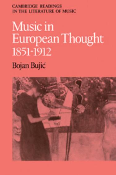 Music in European Thought 1851â1912 by Bojan Bujic (editor)
