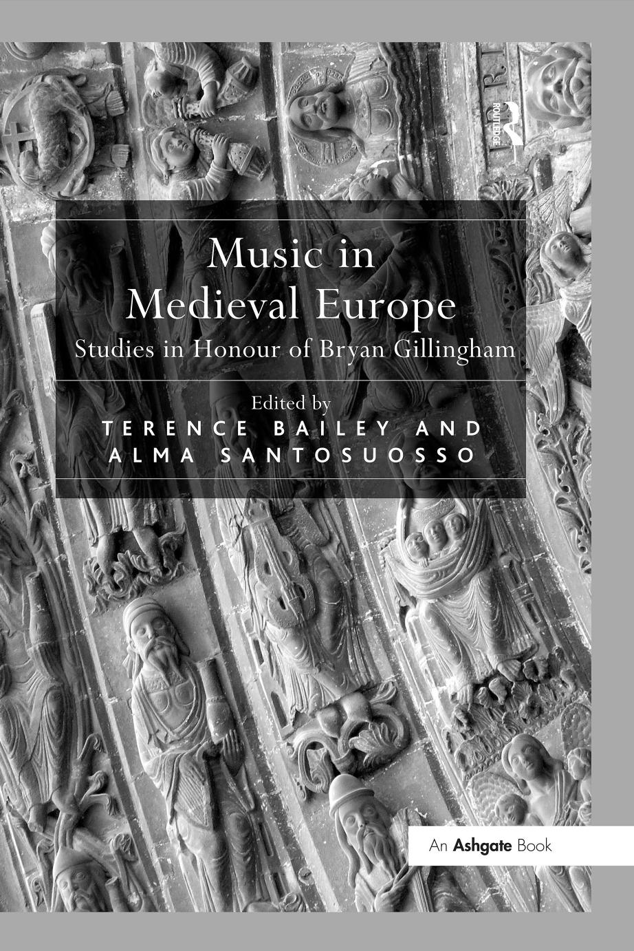 Music in Medieval Europe: Studies in Honour of Bryan Gillingham by Alma Santosuosso Terence Bailey (eds.)