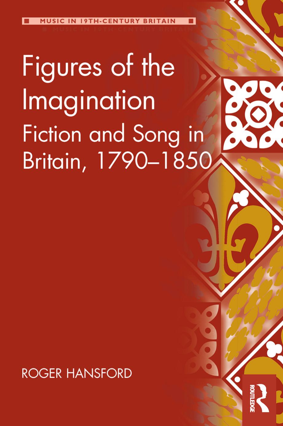 Music in Nineteenth Century Britain Roger Hansford Figures of the Imagination Fiction and Song in Britain 1790 1850 by Unknown