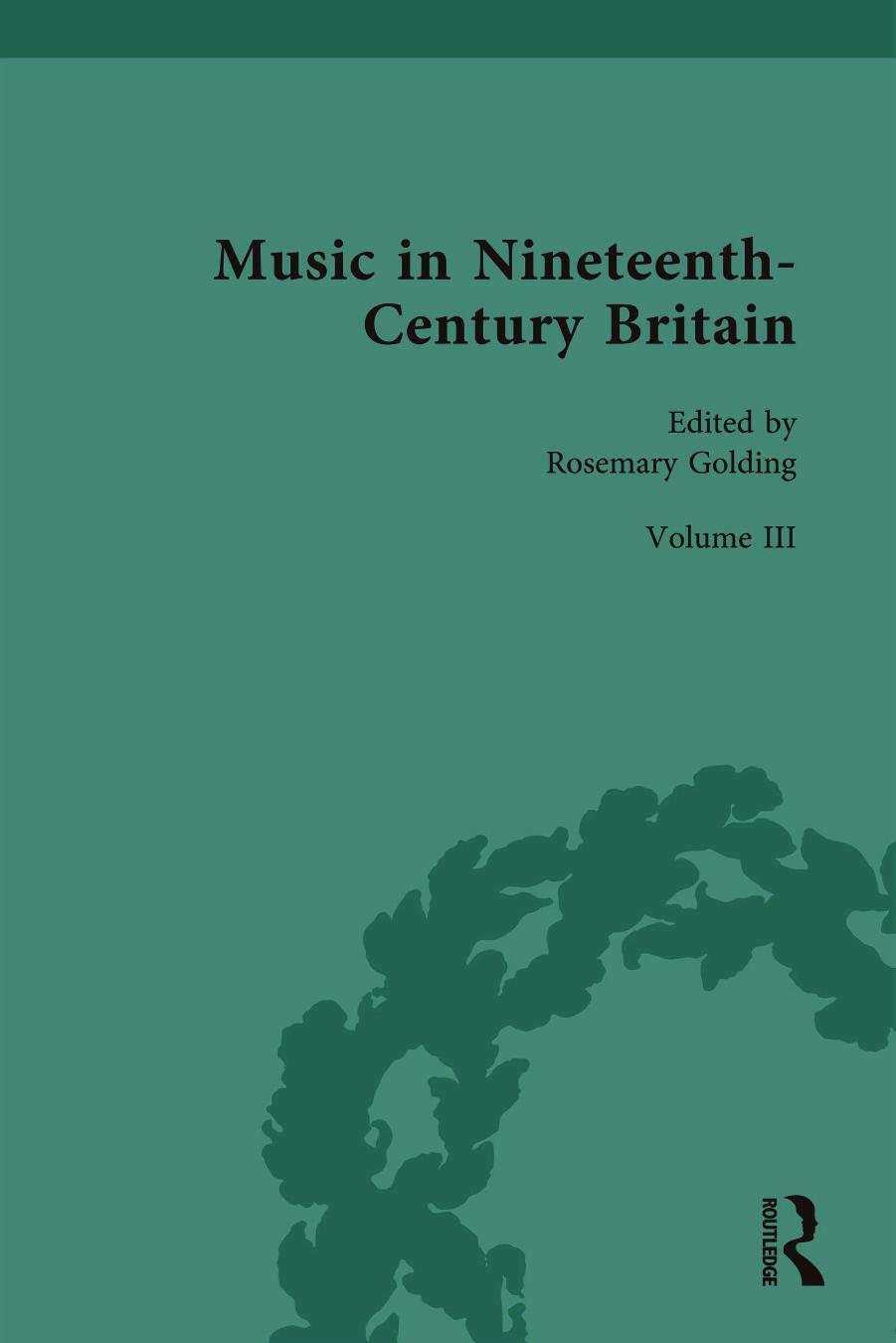 Music in Nineteenth-Century Britain, Volume III: Thinking about Music by Rosemary Golding