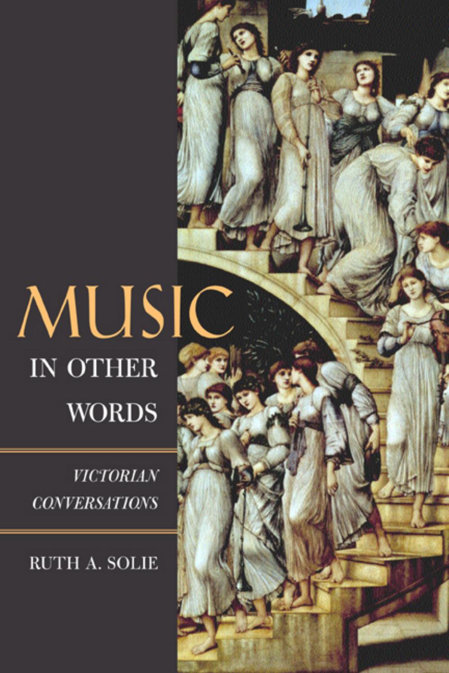 Music in Other Words: Victorian Conversations (California Studies in 19th-Century Music, 12) by Ruth A. Solie