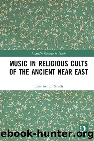Music in Religious Cults of the Ancient Near East; First Edition by John Arthur Smith