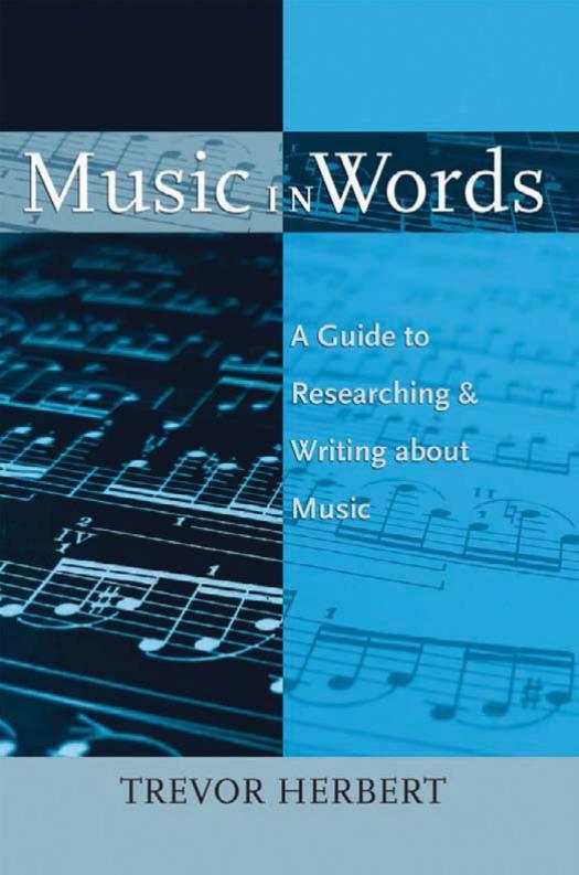 Music in Words: A Guide to Researching and Writing About Music by Trevor Herbert