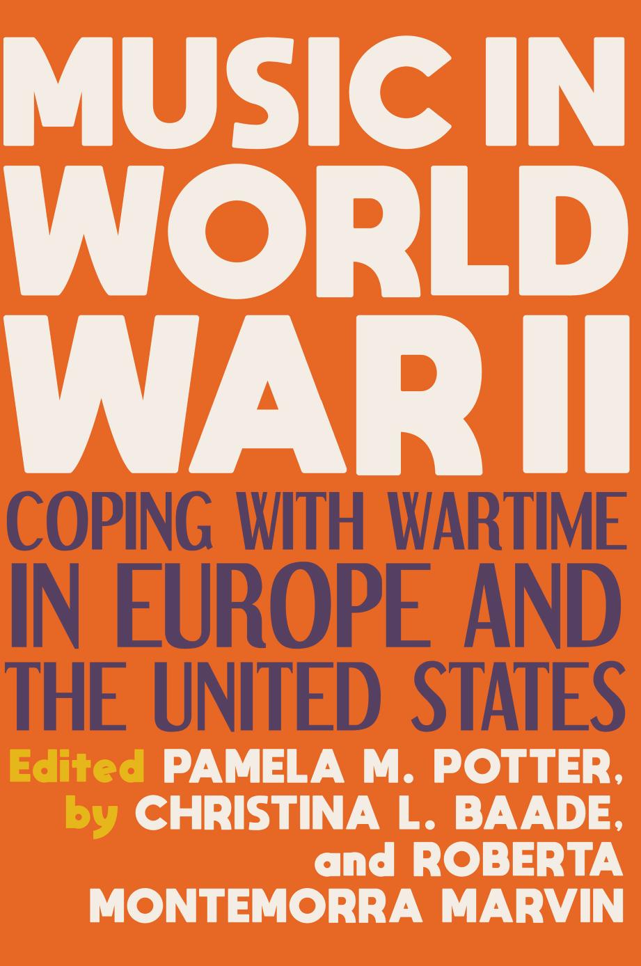 Music in World War II by Pamela M. Potter Christina Baade and Roberta Montemorra Marvin