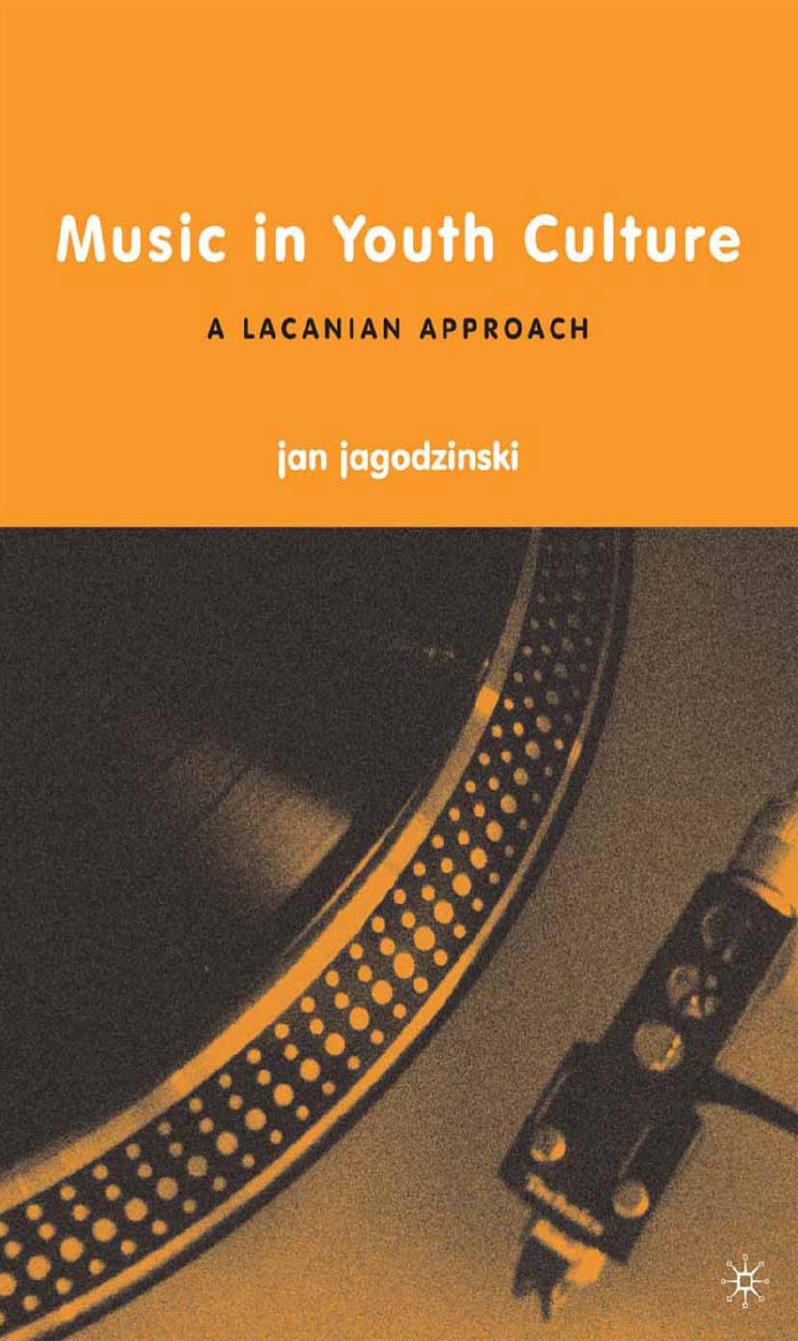 Music in Youth Culture: A Lacanian Approach by Jan Jagodzinski (auth.)