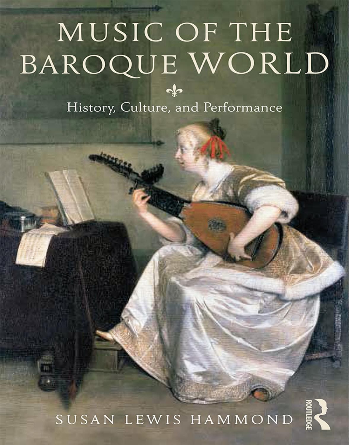 Music in the Baroque World: History, Culture, and Performance by Susan Lewis Hammond