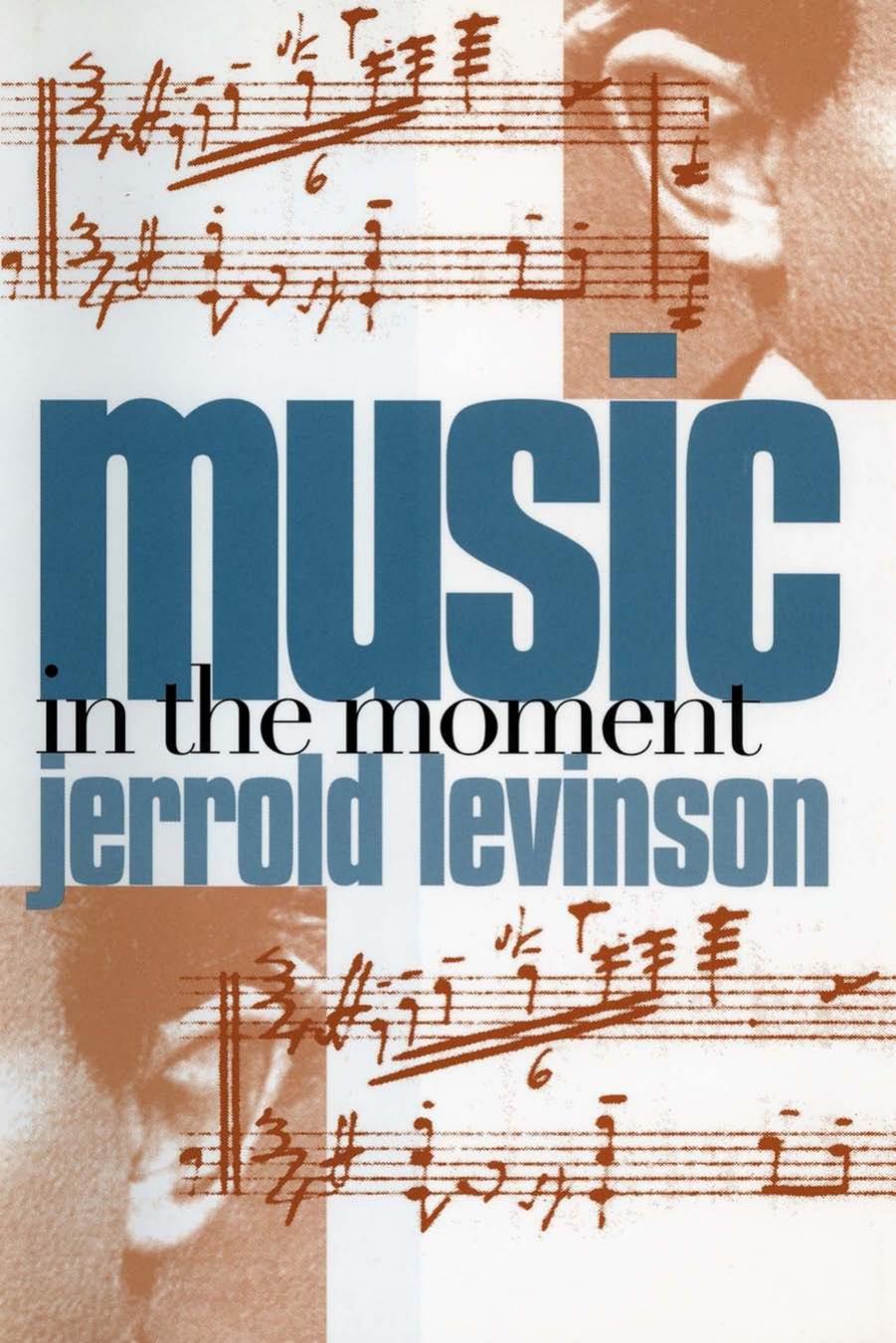 Music in the Moment by Jerrold Levinson