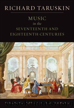 Music in the Seventeenth and Eighteenth Centuries: The Oxford History of Western Music by Taruskin Richard