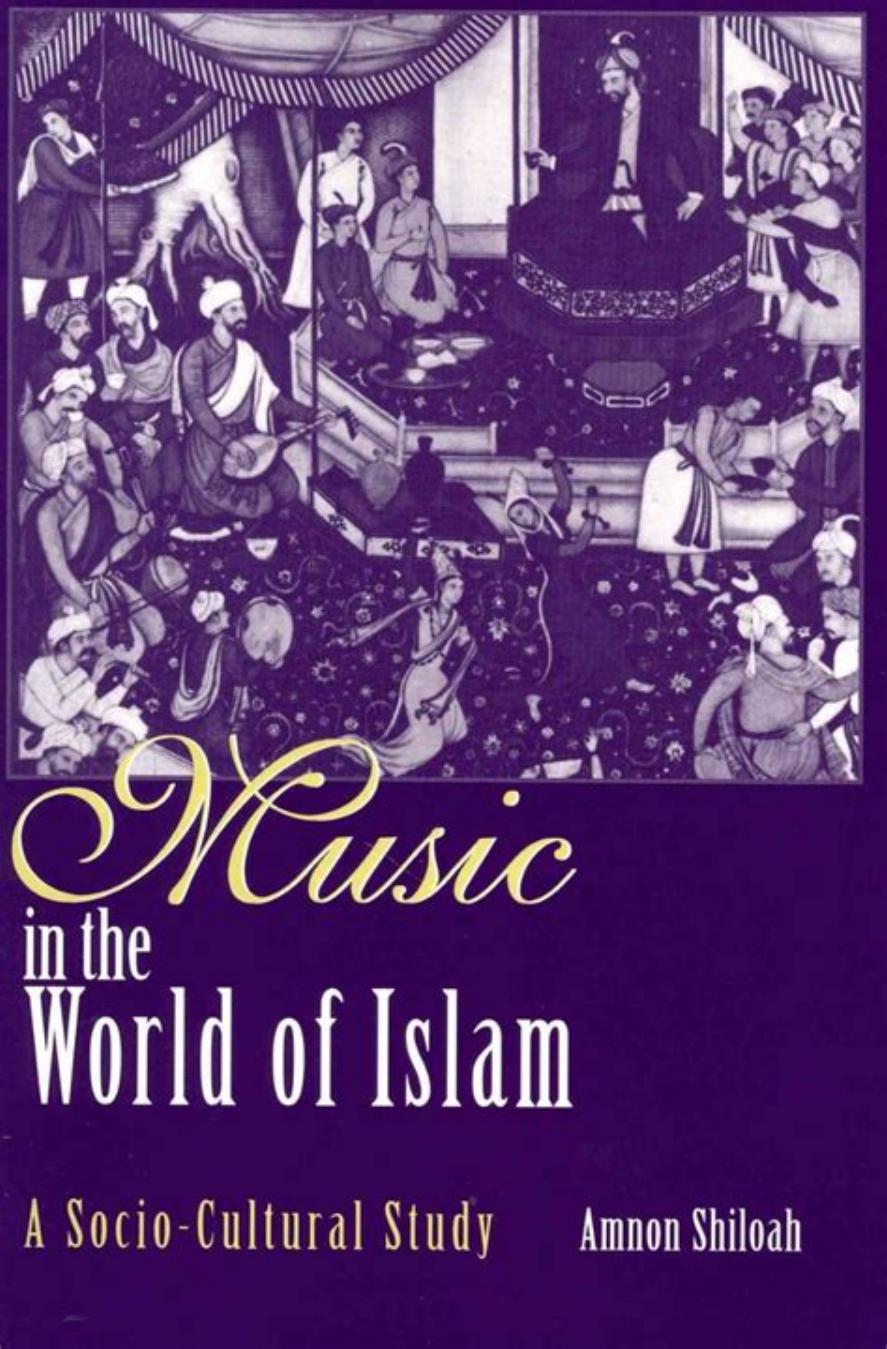 Music in the World of Islam: A Socio-cultural Study by Amnon Shiloah
