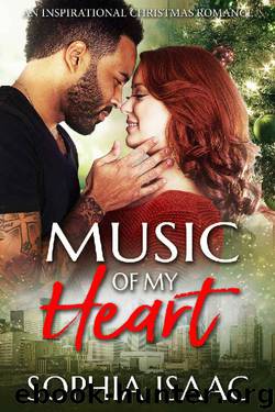 Music of My Heart: An Inspirational Christmas Romance by Sophia Isaac