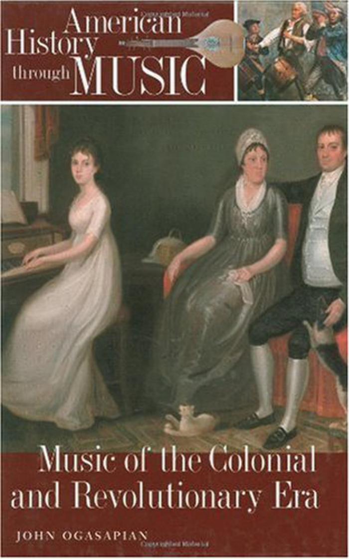 Music of the Colonial and Revolutionary Era by John Ogasapian