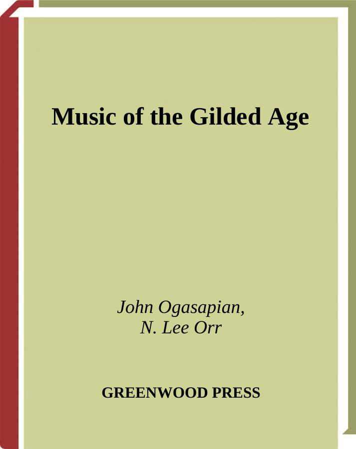 Music of the Gilded Age (American History through Music) by John Ogasapian N. Lee Orr