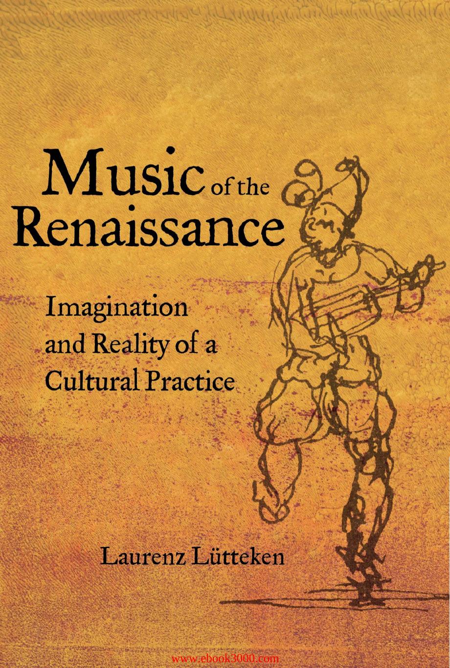 Music of the Renaissance : Imagination and Reality of a Cultural Practice by Unknow