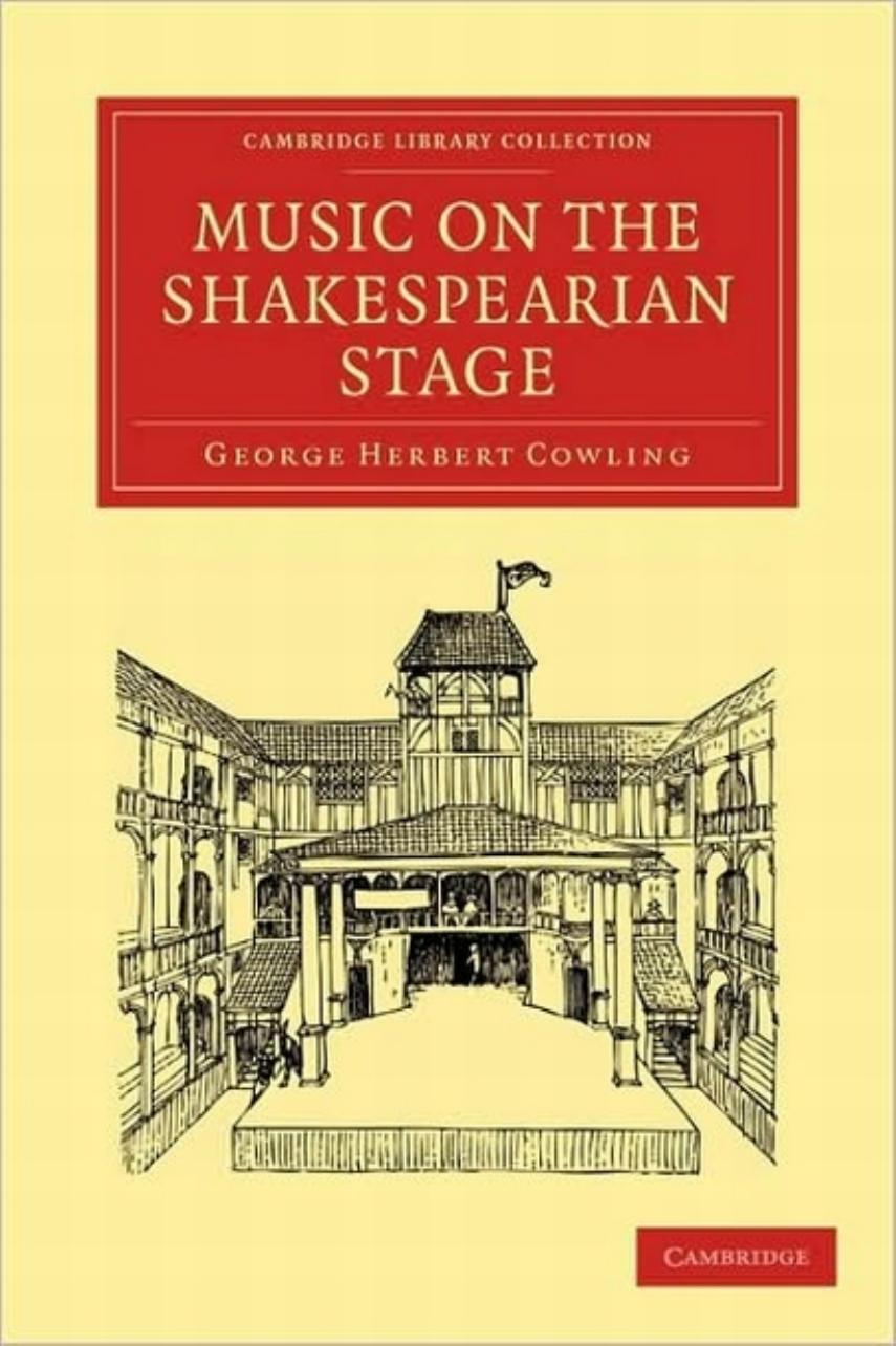 Music on the Shakespearian Stage by George Herbert Cowling