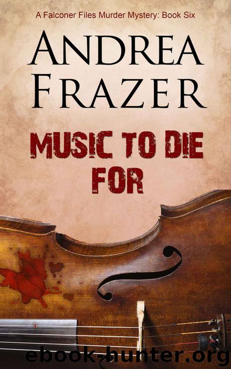 Music to Die For (The Falconer Files Book 6) by Andrea Frazer