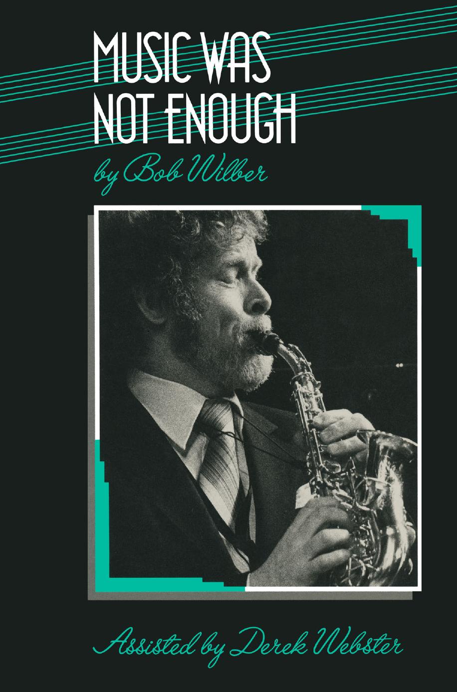 Music was not Enough by Bob Wilber (auth.)