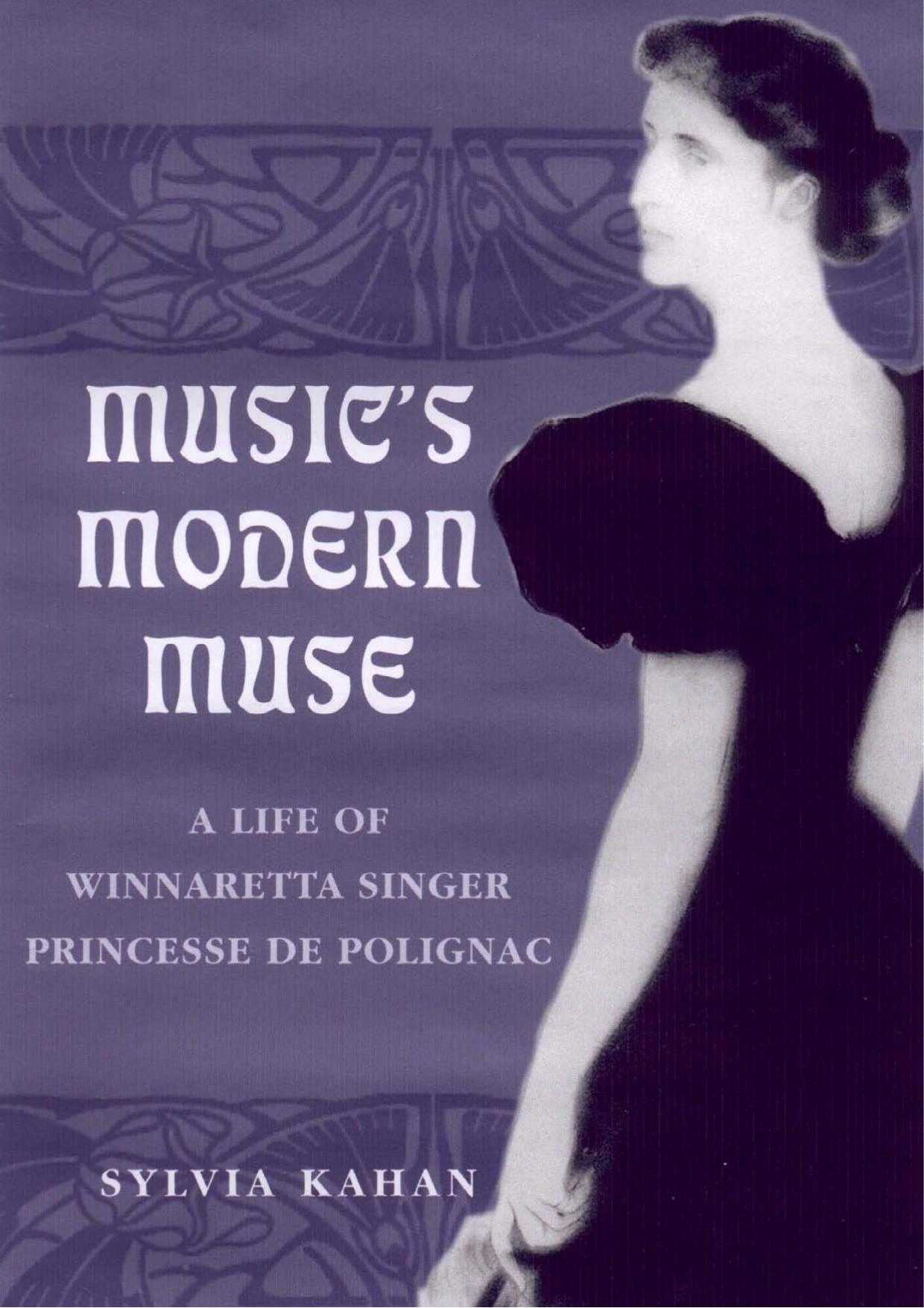 Music's Modern Muse: A Life of Winnaretta Singer, Princesse de Polignac (Eastman Studies in Music) by Sylvia Kahan