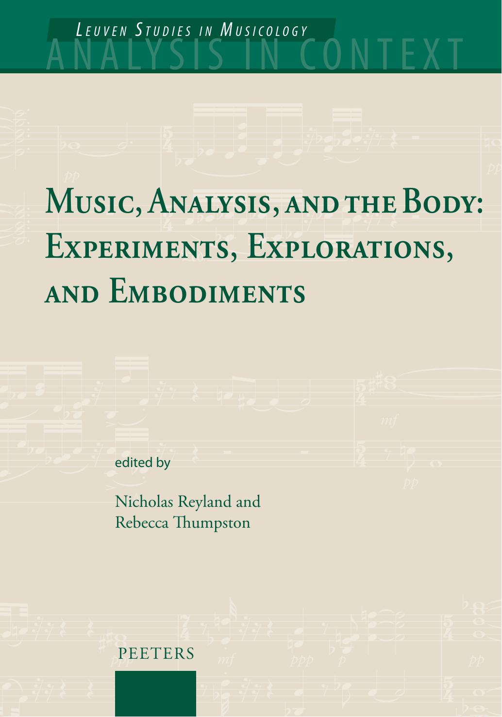 Music, Analysis, and the Body : Experiments, Explorations, and Embodiments by Nicholas Reyland and Rebecca Thumpston