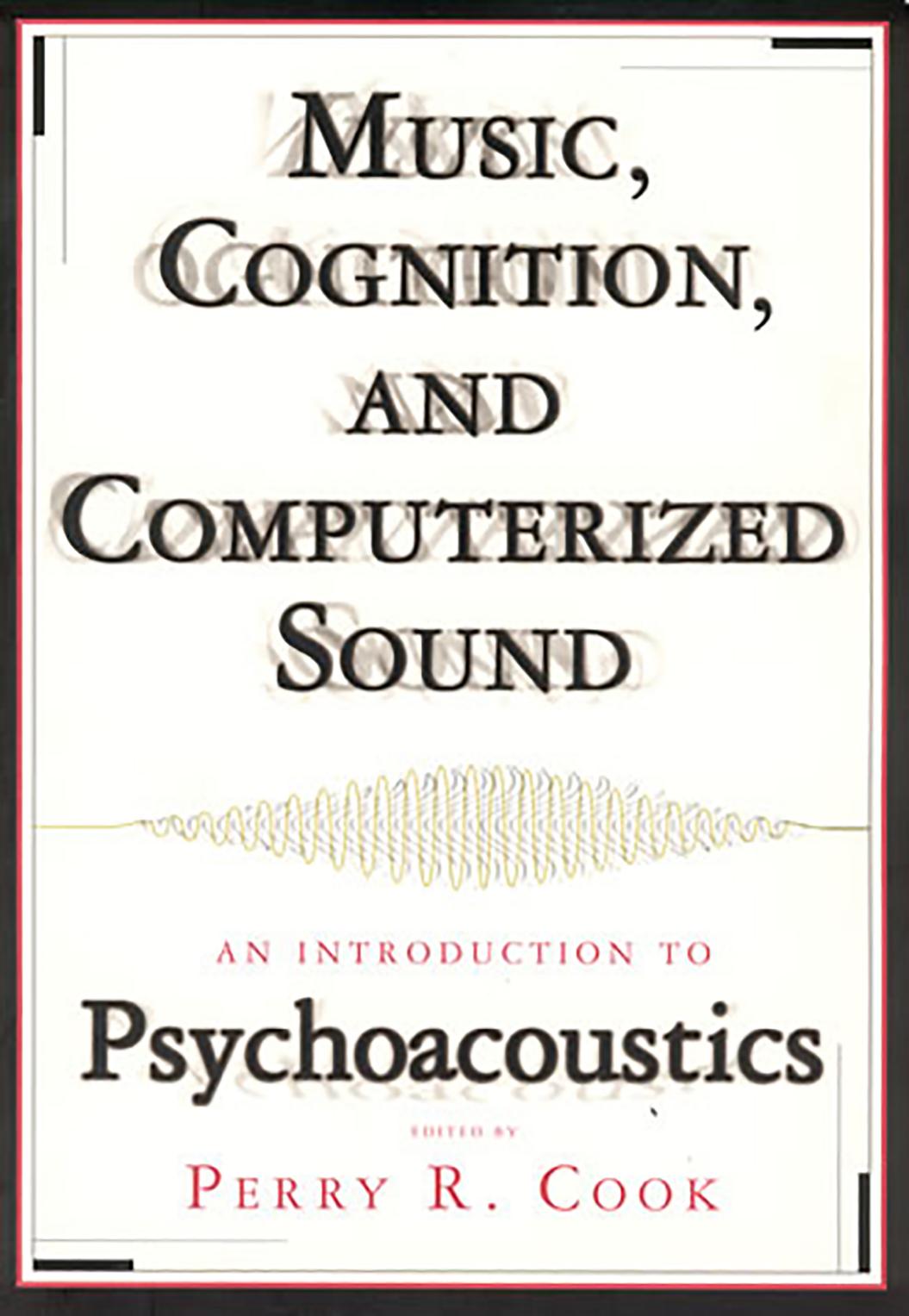 Music, Cognition, and Computerized Sound by Edited by Perry R. Cook