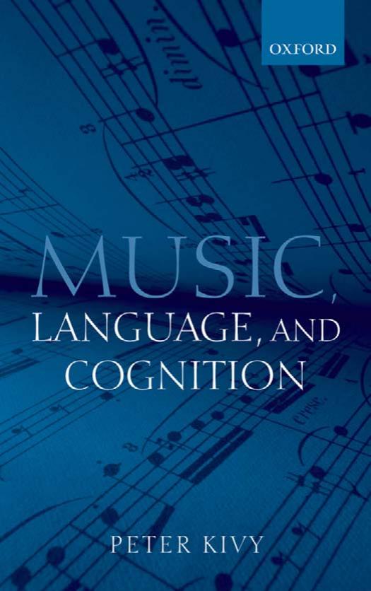 Music, Language, and Cognition: And Other Essays in the Aesthetics of Music by Peter Kivy