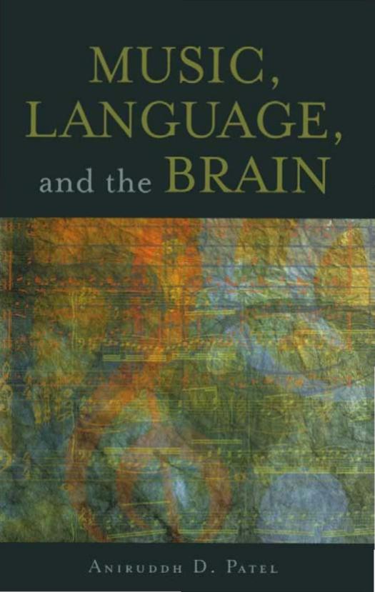Music, Language, and the Brain by Aniruddh D. Patel