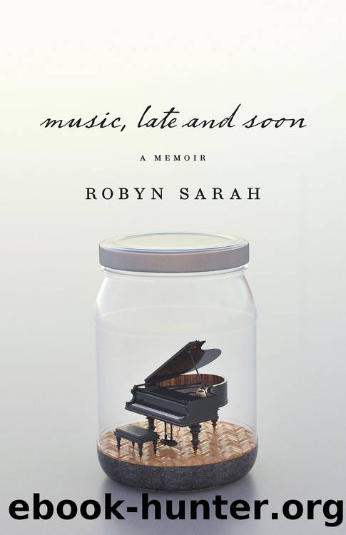 Music, Late and Soon by Robyn Sarah