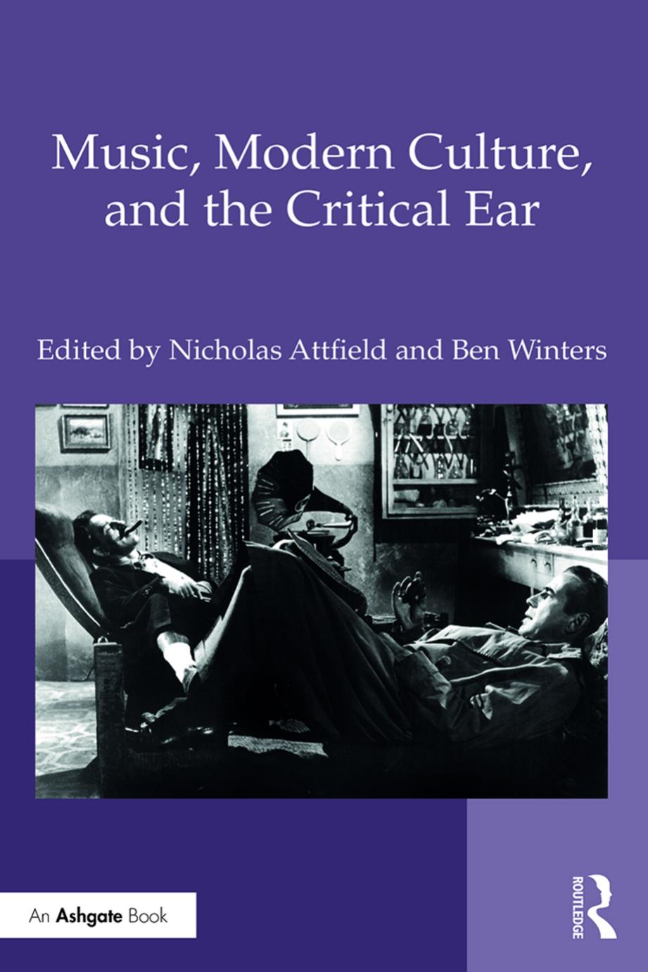 Music, Modern Culture, and the Critical Ear: A Festschrift for Peter Franklin by Nicholas Attfield Ben Winters