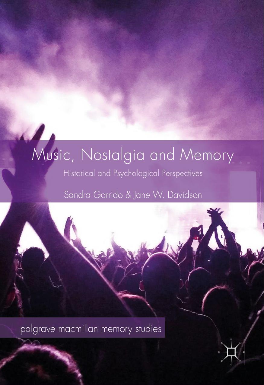 Music, Nostalgia and Memory: Historical and Psychological Perspectives by Sandra Garrido Jane W. Davidson