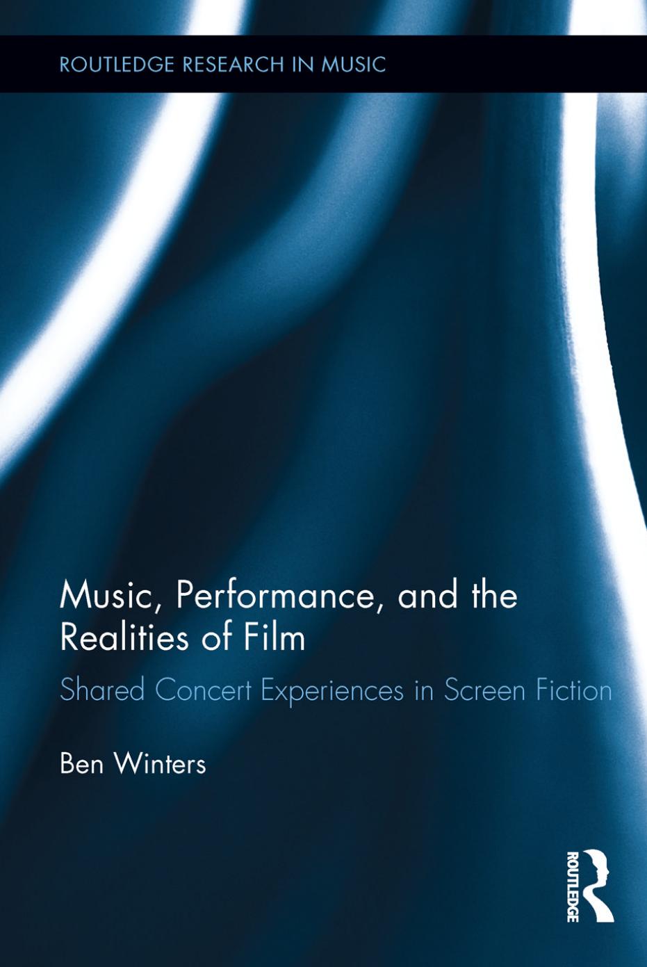 Music, Performance, and the Realities of Film: Shared Concert Experiences in Screen Fiction (repost) by Benjamin Winters