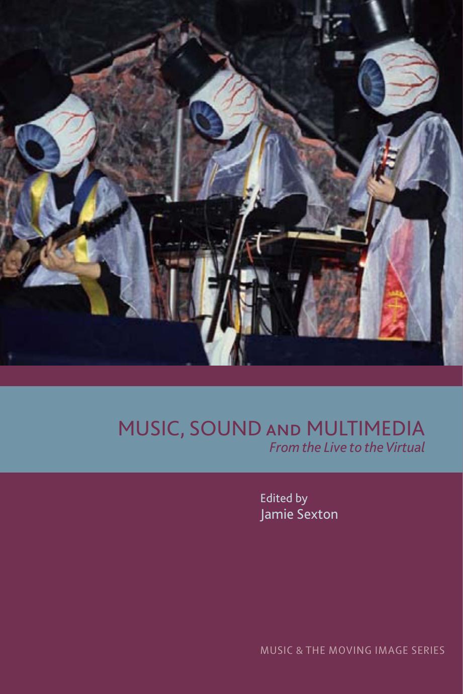 Music, Sound and Multimedia: From the Live to the Virtual (Music and the Moving Image) by Jamie Sexton