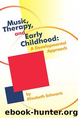 Music, Therapy, and Early Childhood by Schwartz Elizabeth;