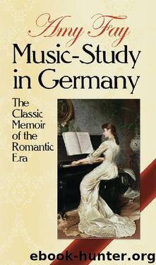 Music-Study in Germany: The Classic Memoir of the Romantic Era (Dover Books on Music) by Amy Fay