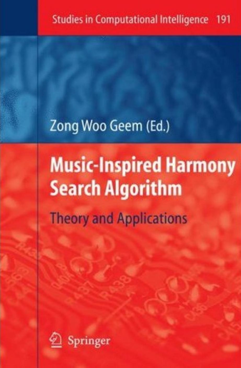 Music-inspired harmony search algorithm: theory and applications by Xin-She Yang (auth.) Zong Woo Geem (eds.)
