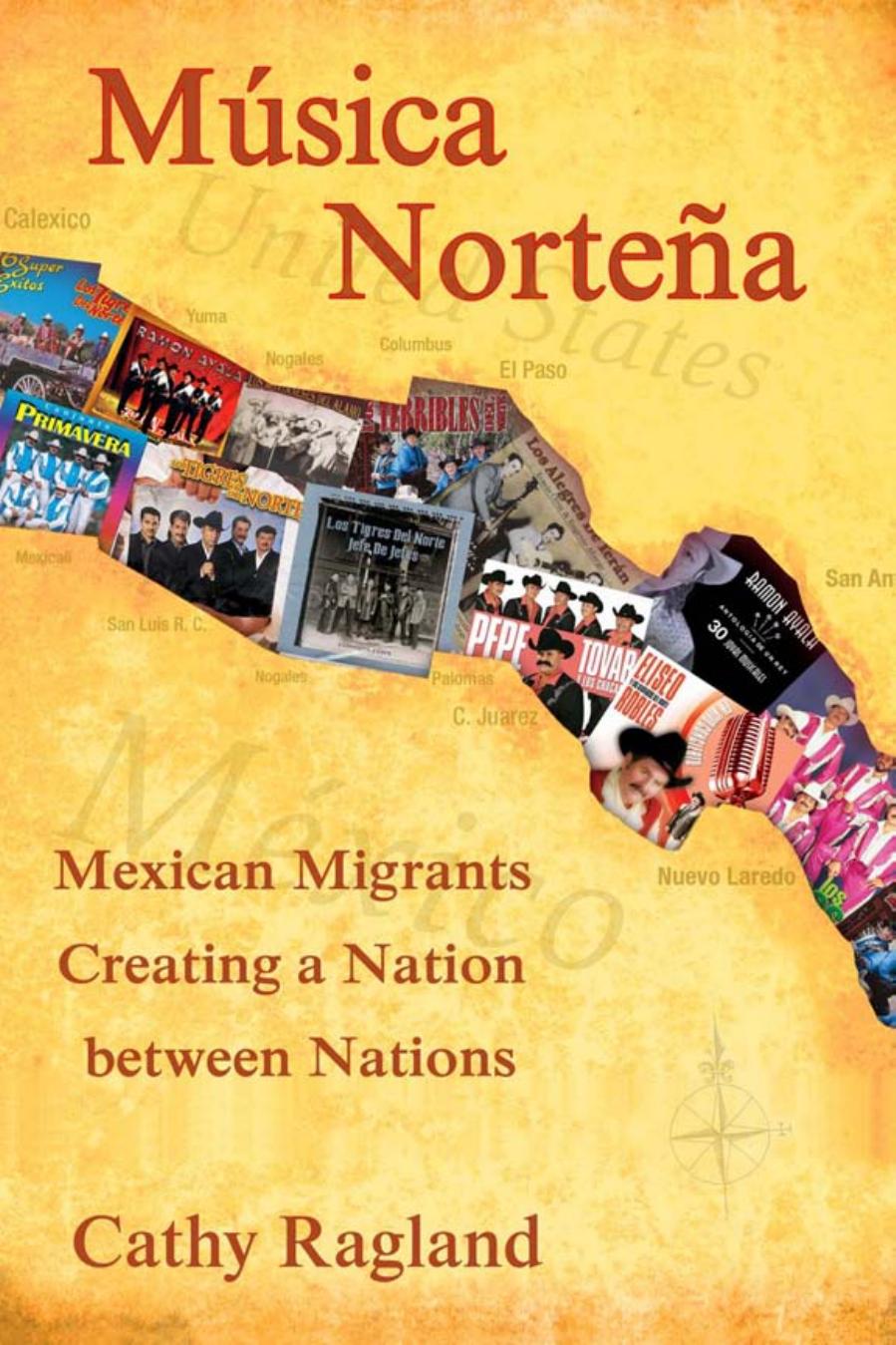 Musica Nortena: Mexican Americans Creating a Nation Between Nations by Catherine Ragland