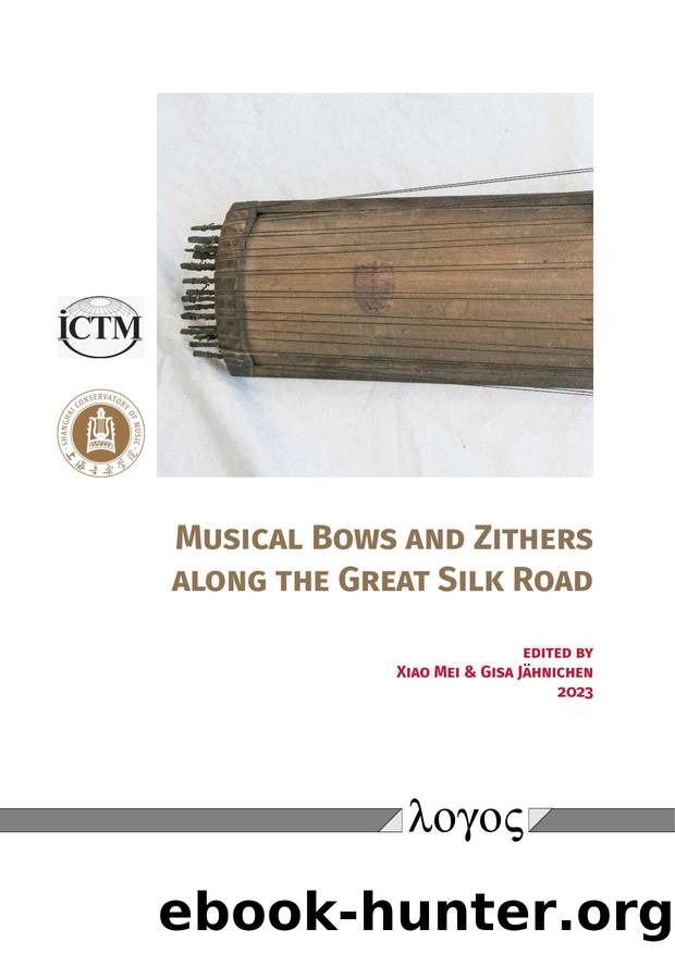 Musical Bows and Zithers Along the Great Silk Road by Xiao Mei;Gisa Jhnichen;