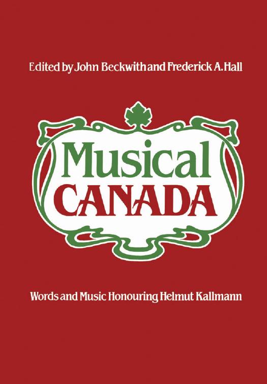 Musical Canada : Words and Music Honouring Helmut Kallmann by John Beckwith; Frederick Hall
