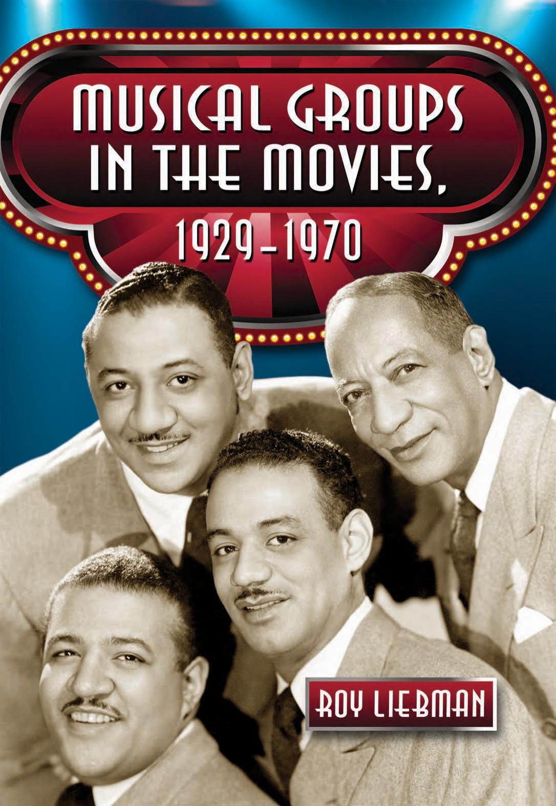 Musical Groups in the Movies, 1929-1970 by Roy Liebman