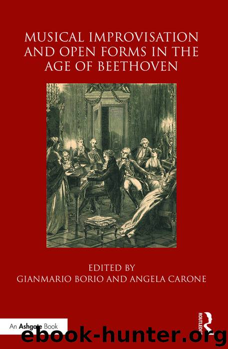 Musical Improvisation and Open Forms in the Age of Beethoven by Borio Gianmario Carone Angela & Angela Carone