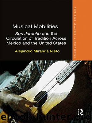 Musical Mobilities: Son Jarocho and the Circulation of Tradition Across Mexico and the United States by Miranda Nieto Alejandro