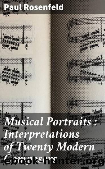 Musical Portraits : Interpretations of Twenty Modern Composers by Paul Rosenfeld