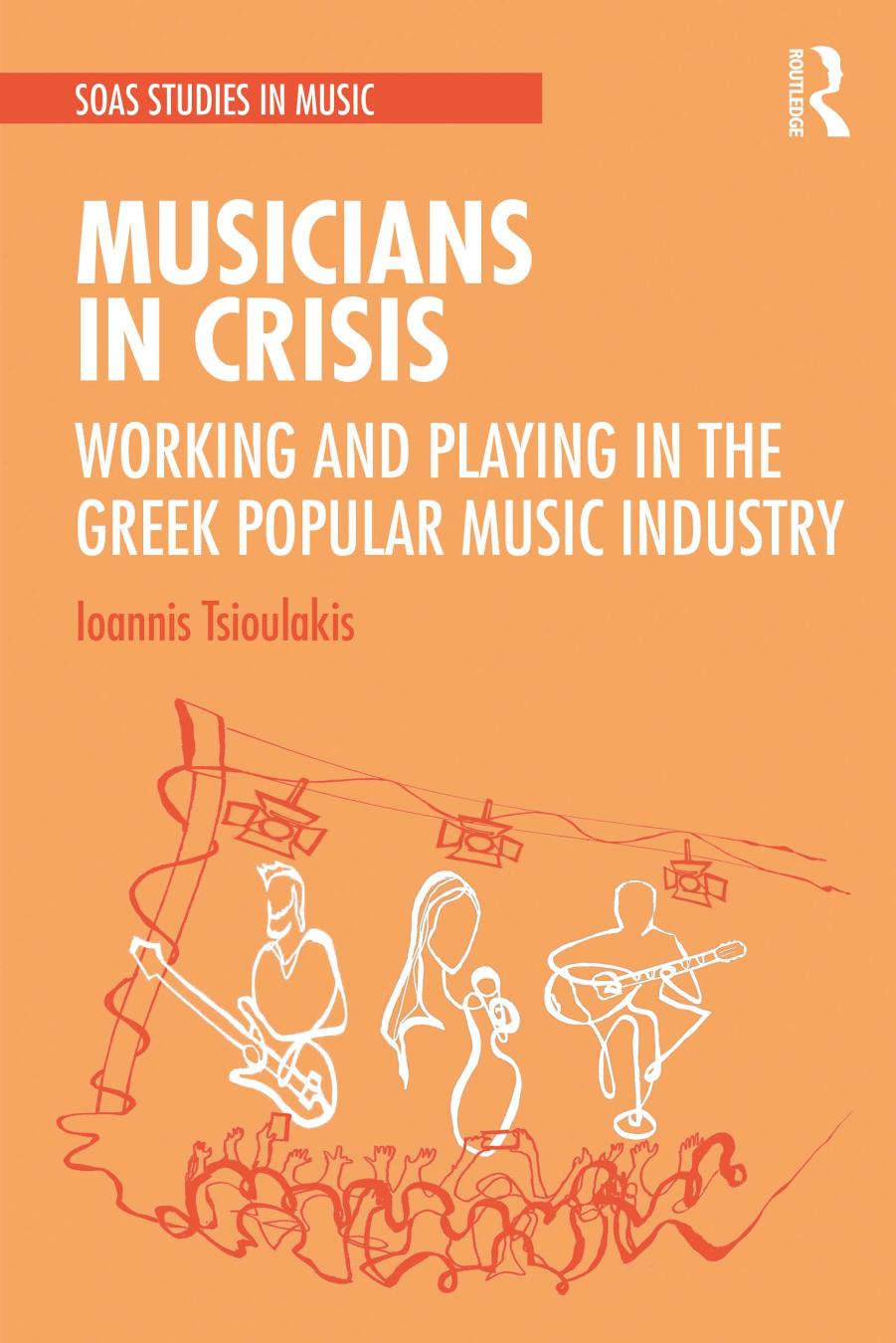 Musicians in Crisis: Working and Playing in the Greek Popular Music Industry by Ioannis Tsioulakis