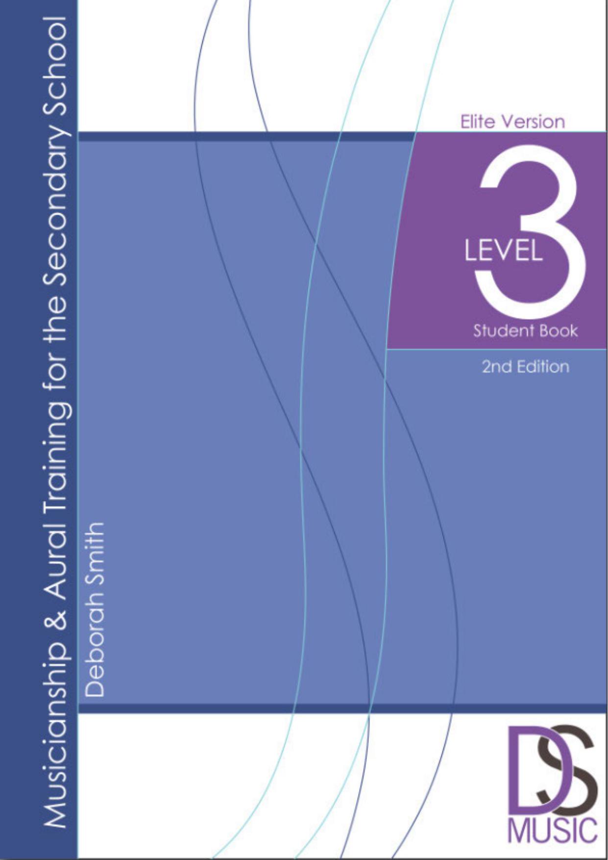 Musicianship & Aural Training for the Secondary School: Level 3 Student Book - Elite Version by Deborah Smith