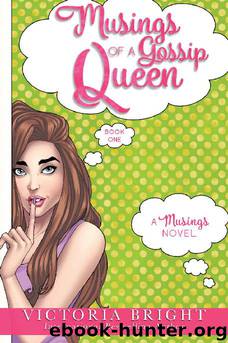 Musings of a Gossip Queen by Victoria Bright