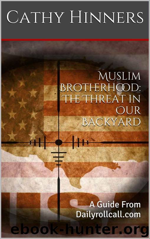 Muslim Brotherhood: The Threat in Our Backyard: A Guide From Dailyrollcall.com by Hinners Cathy