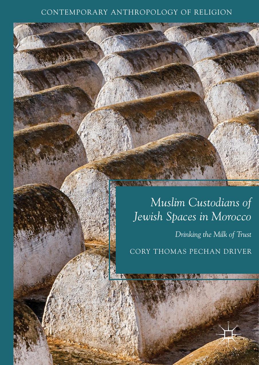 Muslim Custodians of Jewish Spaces in Morocco by Cory Thomas Pechan Driver