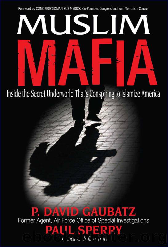 Muslim Mafia: Inside the Secret Underworld that's Conspiring to Islamize America by Sperry Paul & P. David Gaubatz