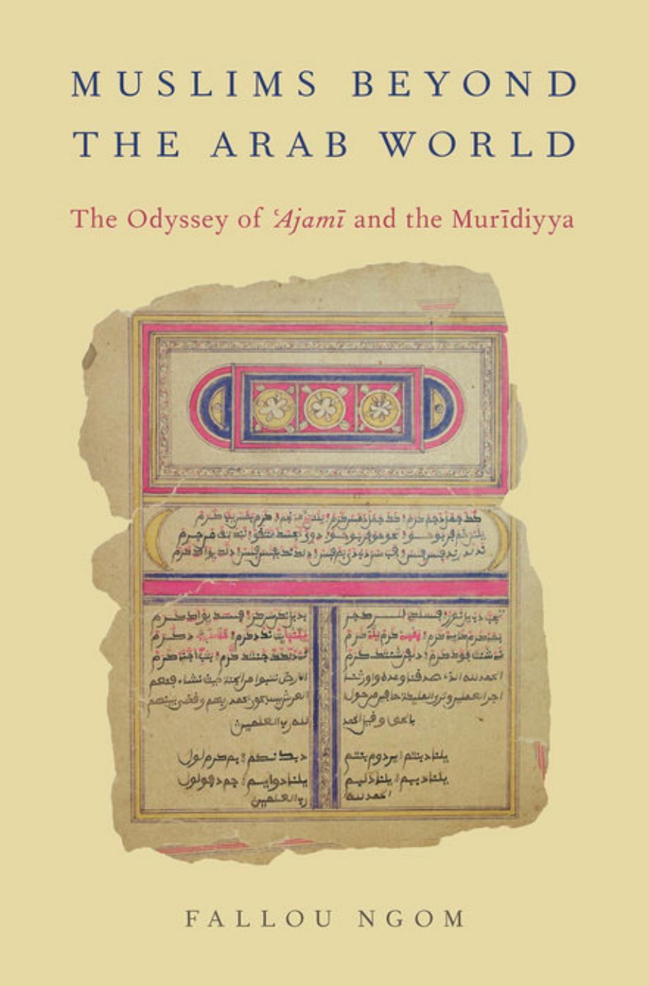 Muslims beyond the Arab World: The Odyssey of Ajami and the Muridiyya by Unknow