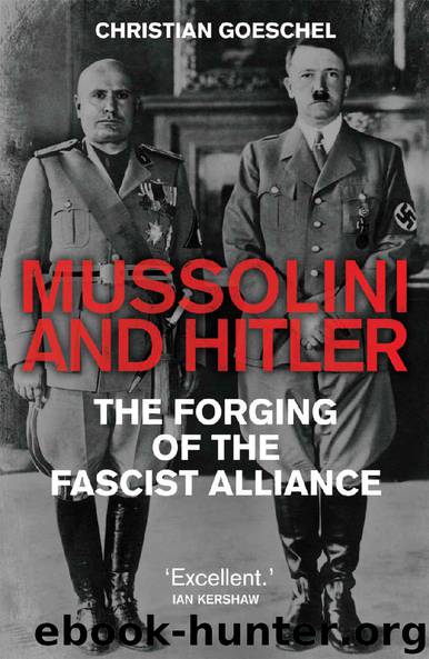 Mussolini and Hitler: The Forging of the Fascist Alliance by Christian Goeschel