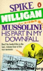 Mussolini: His Part in My Downfall by Spike Milligan