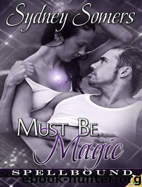 Must Be Magic (Spellbound) by Somers Sydney
